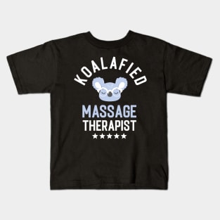 Koalafied Massage Therapist - Funny Gift Idea for Massage Therapists Kids T-Shirt